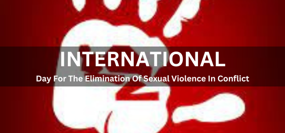 International Day For The Elimination Of Sexual Violence In Conflict [ संघर्ष में यौन हिंसा के उन्मूलन के लिए अंतर्राष्ट्रीय दिवस]